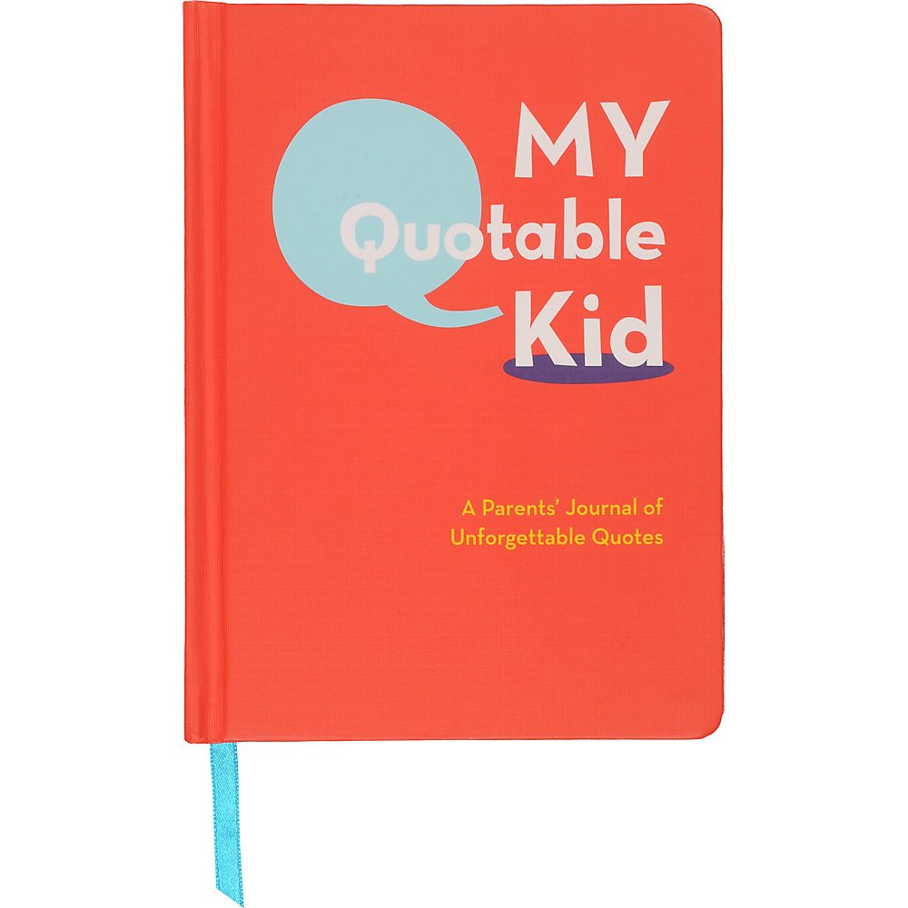 My Quotable Kid: A Parents' Journal of Unforgettable Quotes