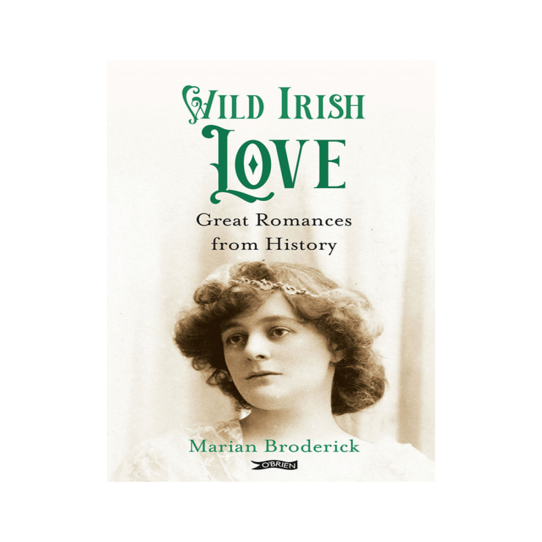 Wild Irish Love: Great Romances from History