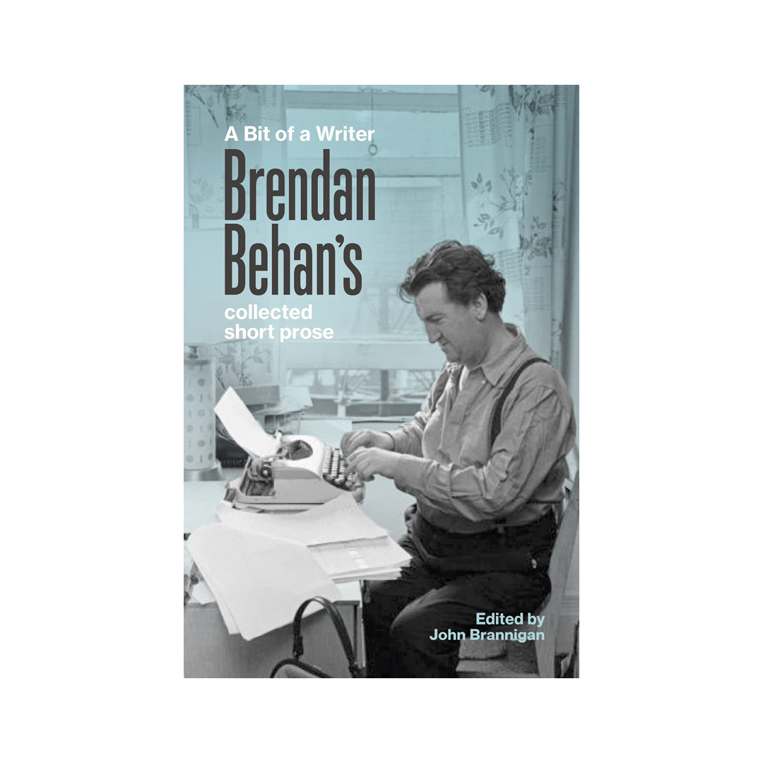 A Bit of a Writer: Brendan Behan's Collected Short Prose