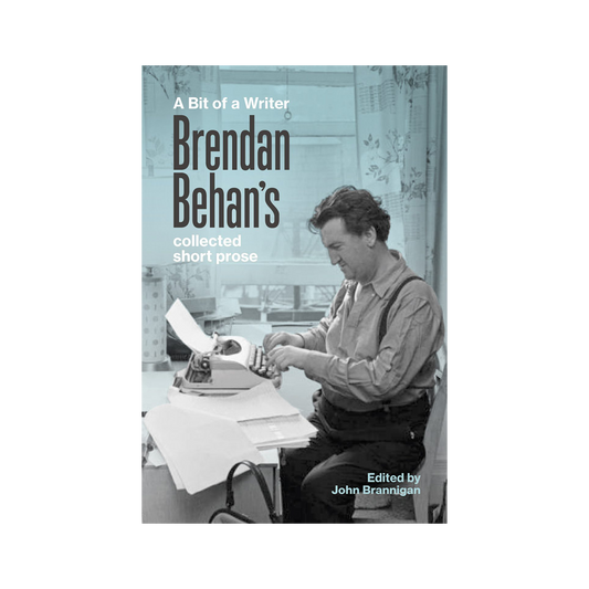 A Bit of a Writer: Brendan Behan's Collected Short Prose