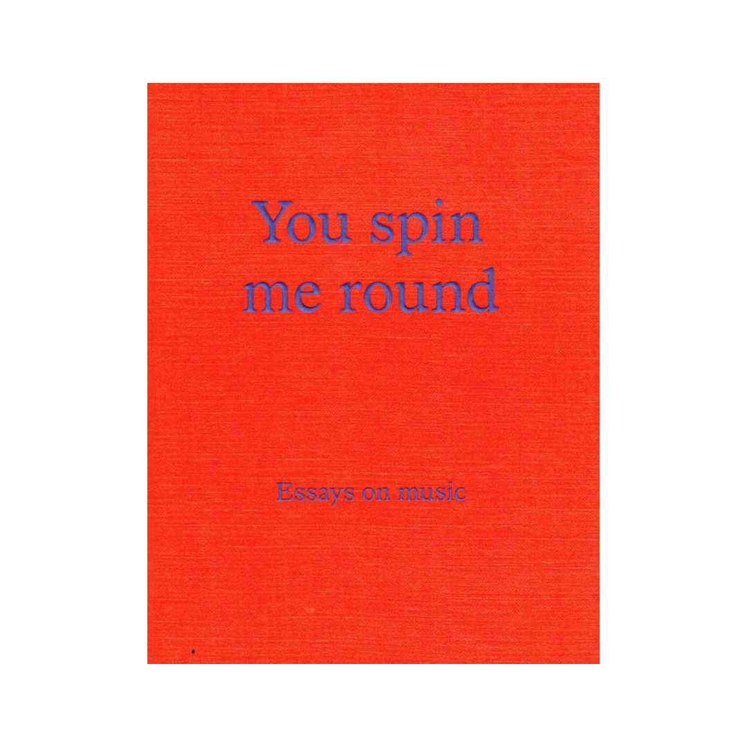 You Spin Me Round: Essays on Music