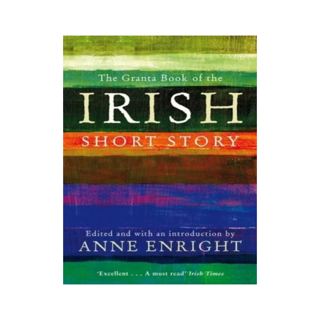 The Granta Book of the Irish Short Story