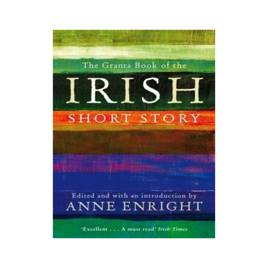 The Granta Book of the Irish Short Story