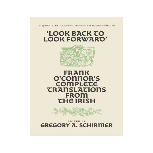 Look Back to Look Forward: Frank O' Connor's Complete Translations from the Irish