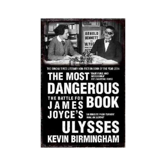 The Most Dangerous Book in the World: The Battle for James Joyce's Ulysses