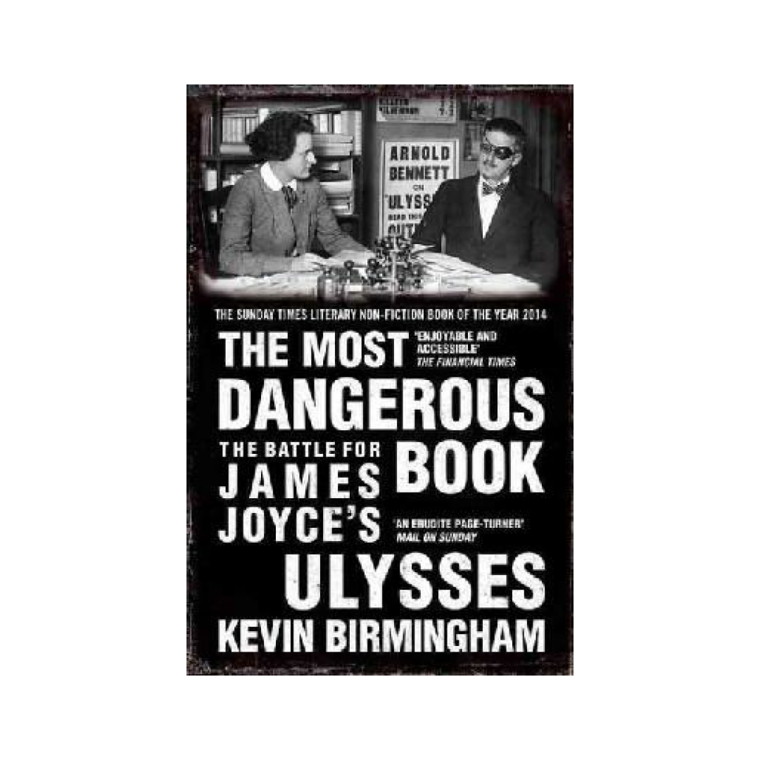The Most Dangerous Book in the World The Battle for James Joyce's Uly