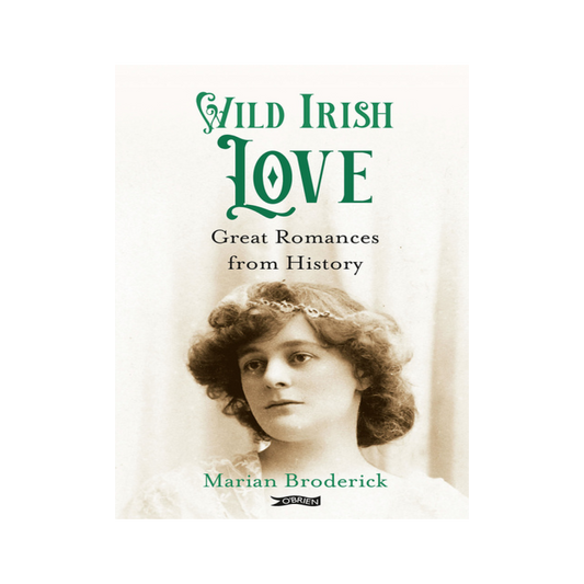 Wild Irish Love: Great Romances from History